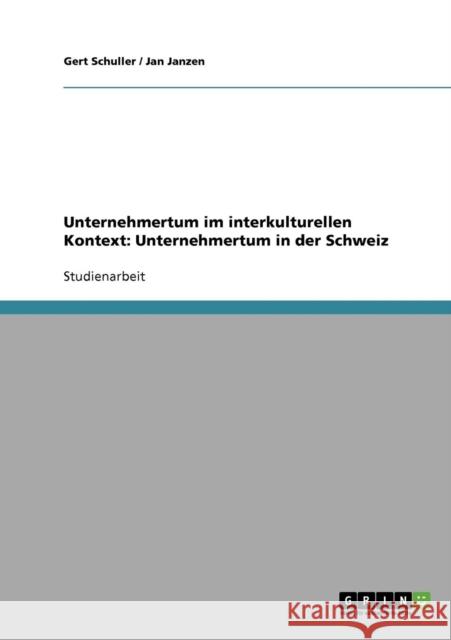 Unternehmertum im interkulturellen Kontext: Unternehmertum in der Schweiz Schuller, Gert 9783638705981 Grin Verlag - książka