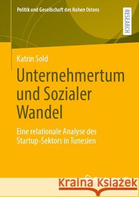 Unternehmertum Und Sozialer Wandel: Eine Relationale Analyse Des Startup-Sektors in Tunesien Katrin Sold 9783658498771 Springer vs - książka