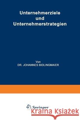 Unternehmerziele und Unternehmerstrategien Johannes Bidlingmaier 9783663125297 Gabler Verlag - książka