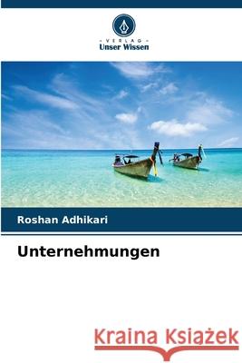 Unternehmungen Adhikari, Roshan 9786207645039 Verlag Unser Wissen - książka