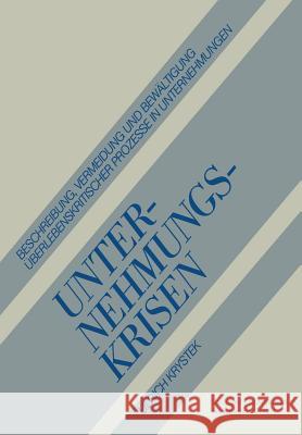 Unternehmungskrisen: Beschreibung, Vermeidung Und Bewältigung Überlebenskritischer Prozesse in Unternehmungen Krystek, Ulrich 9783322825568 Gabler Verlag - książka