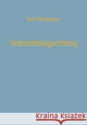 Unternehmungsrechnung: Untersuchungen Zur Bilanz, Kalkulation, Planung Mit Einführungen in Die Matrizenrechnung, Graphentheorie Und Lineare P Münstermann, Hans 9783322982483 Gabler Verlag - książka