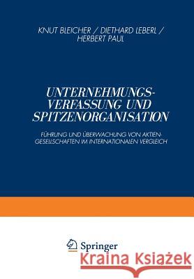 Unternehmungsverfassung Und Spitzenorganisation: Führung Und Überwachung Von Aktiengesellschaften Im Internationalen Vergleich Bleicher, Knut 9783409133401 Gabler Verlag - książka