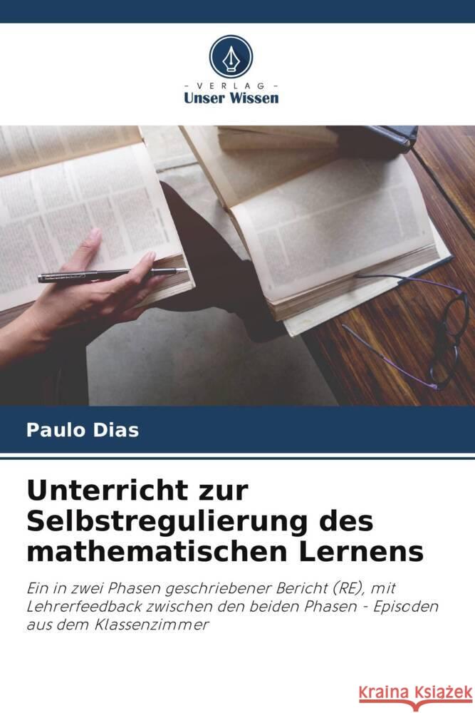 Unterricht zur Selbstregulierung des mathematischen Lernens Dias, Paulo 9786205093368 Verlag Unser Wissen - książka