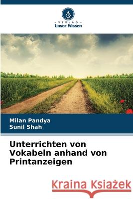 Unterrichten von Vokabeln anhand von Printanzeigen Pandya, Milan, Shah, Sunil 9786209390579 Verlag Unser Wissen - książka