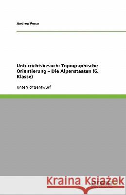 Unterrichtsbesuch: Topographische Orientierung - Die Alpenstaaten (6. Klasse) Andrea Verso 9783638929967 Grin Verlag - książka