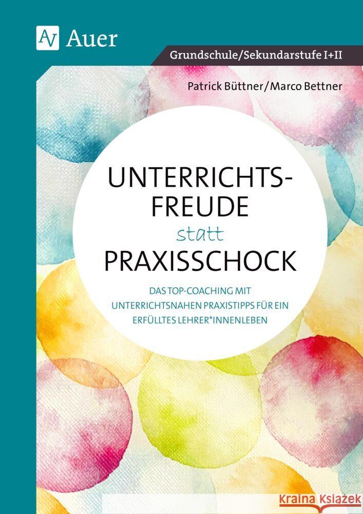 Unterrichtsfreude statt Praxisschock Bettner, Marco, Büttner, Patrick 9783403089568 Auer Verlag in der AAP Lehrerwelt GmbH - książka