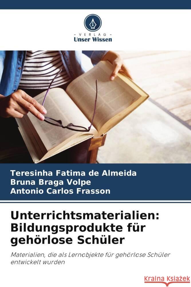 Unterrichtsmaterialien: Bildungsprodukte für gehörlose Schüler de Almeida, Teresinha Fatima, Braga Volpe, Bruna, Frasson, Antonio Carlos 9786206409748 Verlag Unser Wissen - książka