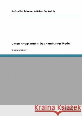 Unterrichtsplanung: Das Hamburger Modell Schwarz, Andrea-Eva 9783638669566 Grin Verlag - książka