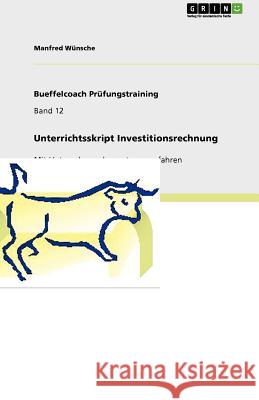 Unterrichtsskript Investitionsrechnung : Mit Unternehmensbewertungsverfahren Manfred W 9783640918560 Grin Verlag - książka