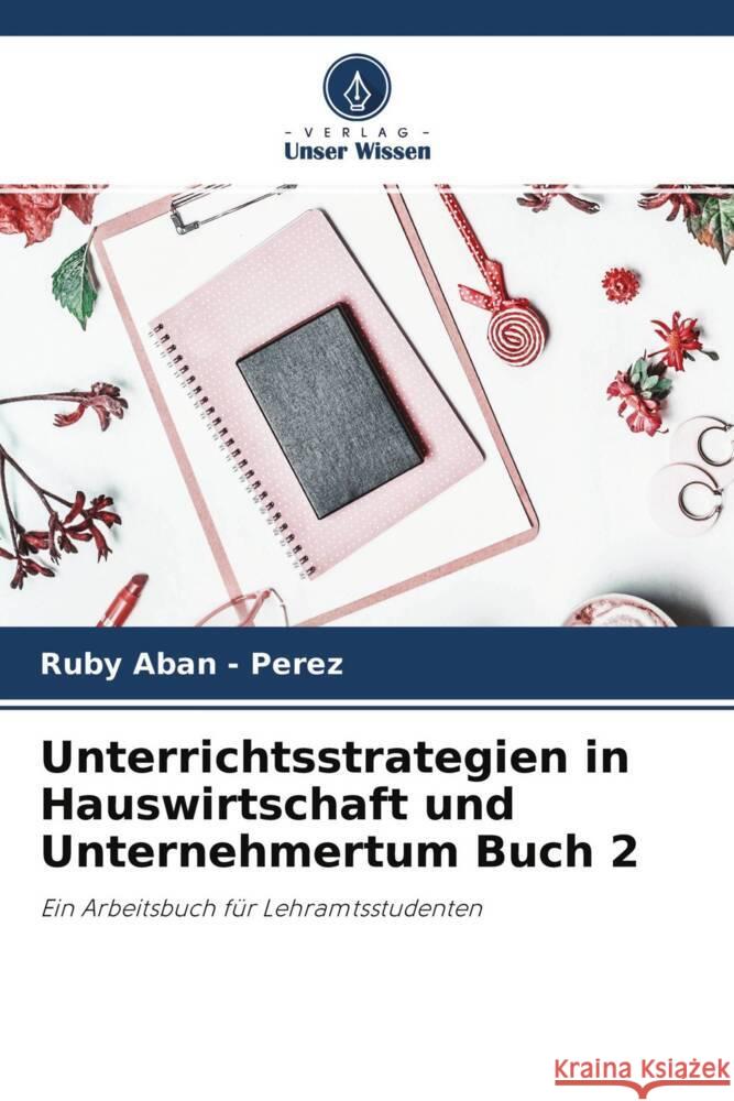 Unterrichtsstrategien in Hauswirtschaft und Unternehmertum Buch 2 Aban - Perez, Ruby 9786204611860 Verlag Unser Wissen - książka