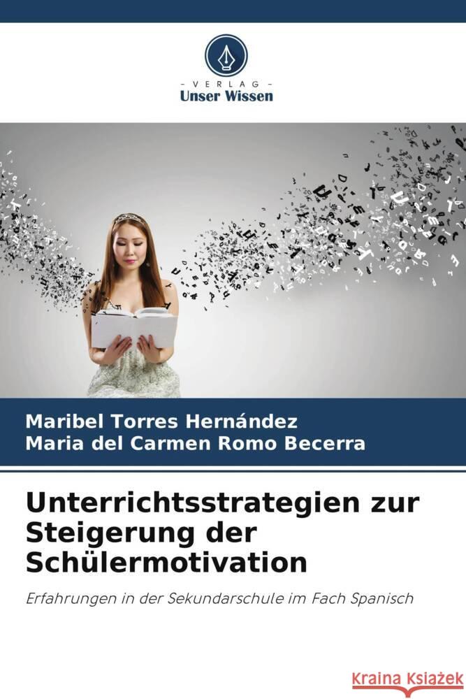Unterrichtsstrategien zur Steigerung der Schülermotivation Torres Hernández, Maribel, Romo Becerra, María del Carmen 9786208082987 Verlag Unser Wissen - książka