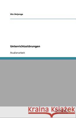 Unterrichtsstörungen Heijenga, Ute 9783640633975 Grin Verlag - książka