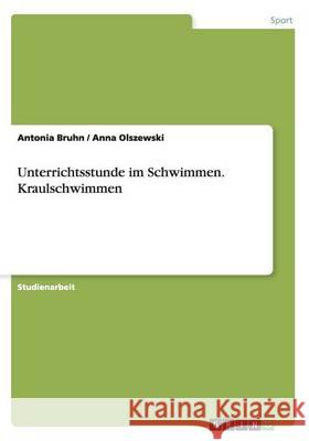 Unterrichtsstunde im Schwimmen. Kraulschwimmen Antonia Bruhn Anna Olszewski 9783656555469 Grin Verlag - książka