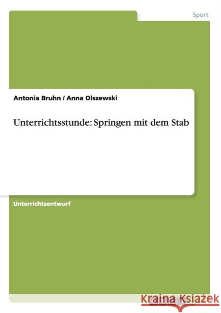 Unterrichtsstunde: Springen mit dem Stab Bruhn, Antonia 9783656554608 Grin Verlag - książka