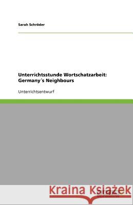 Unterrichtsstunde Wortschatzarbeit: Germany's Neighbours Sarah Sch 9783640938827 Grin Verlag - książka