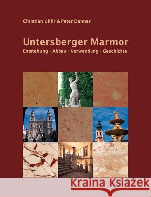 Untersberger Marmor: Entstehung - Abbau - Verwendung - Geschichte Uhlir, Christian 9783837068818 Books on Demand - książka