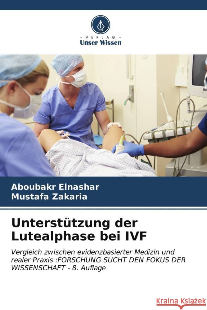 Unterst?tzung der Lutealphase bei IVF Aboubakr Elnashar Mustafa Zakaria 9786204898209 Verlag Unser Wissen - książka