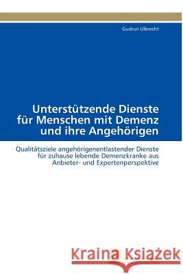 Unterstützende Dienste für Menschen mit Demenz und ihre Angehörigen Ulbrecht Gudrun 9783838126401 S Dwestdeutscher Verlag F R Hochschulschrifte - książka