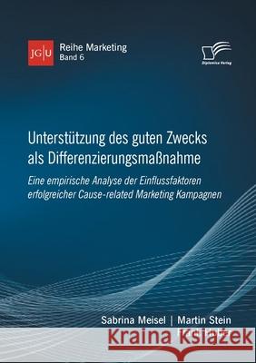 Unterstützung des guten Zwecks als Differenzierungsmaßnahme. Eine empirische Analyse der Einflussfaktoren erfolgreicher Cause-related Marketing Kampag Huber, Frank 9783961467877 Diplomica Verlag - książka