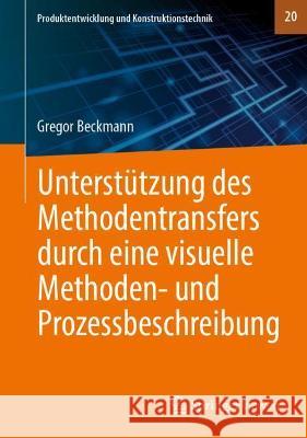 Unterstützung Des Methodentransfers Durch Eine Visuelle Methoden- Und Prozessbeschreibung Beckmann, Gregor 9783662637067 Springer Vieweg - książka