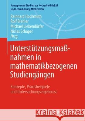 Unterstützungsmaßnahmen in Mathematikbezogenen Studiengängen: Konzepte, Praxisbeispiele Und Untersuchungsergebnisse Hochmuth, Reinhard 9783662648322 Springer Spektrum - książka