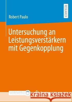 Untersuchung an Leistungsverstärkern mit Gegenkopplung Paulo, Robert 9783658417482 Springer Vieweg - książka