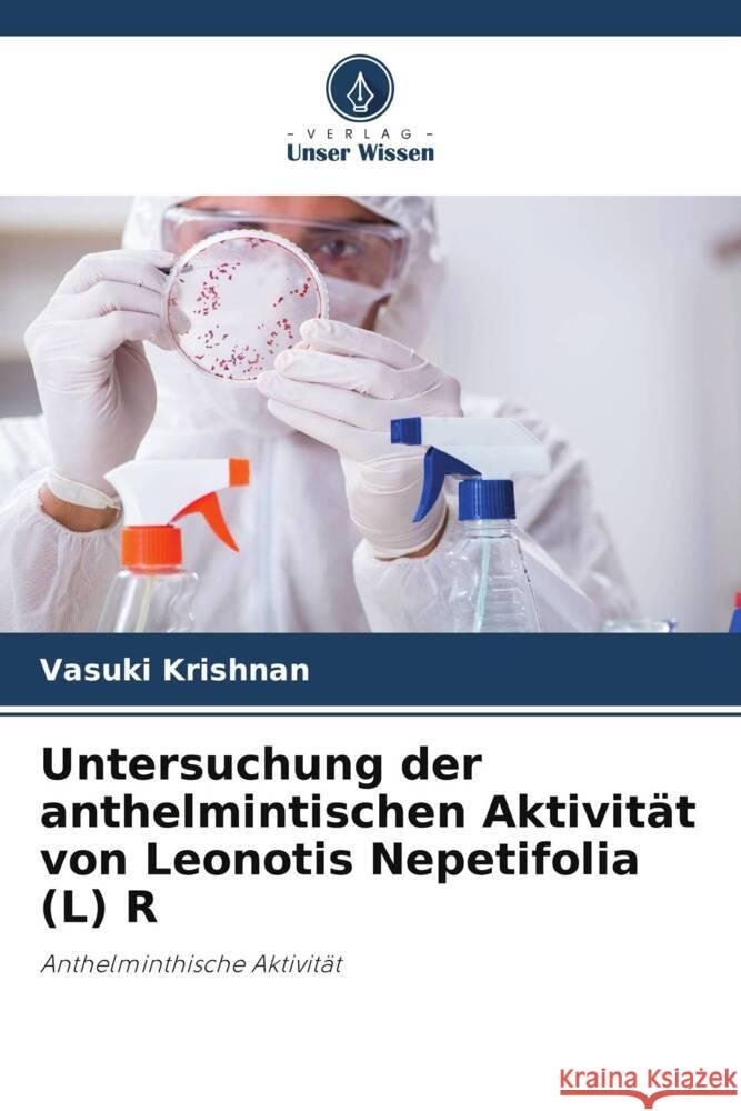 Untersuchung der anthelmintischen Aktivität von Leonotis Nepetifolia (L) R Krishnan, Vasuki 9786205057971 Verlag Unser Wissen - książka