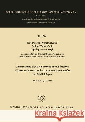 Untersuchung Der Bei Kurvenfahrt Auf Flachem Wasser Auftretenden Hydrodynamischen Kräfte Am Schiffskörper: 84. Mitteilung Der Vbd Sturtzel, Wilhelm 9783663064527 Vs Verlag Fur Sozialwissenschaften - książka