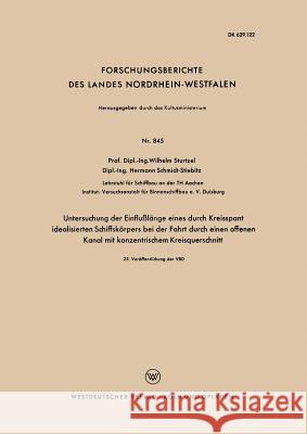 Untersuchung Der Einflußlänge Eines Durch Kreisspant Idealisierten Schiffskörpers Bei Der Fahrt Durch Einen Offenen Kanal Mit Konzentrischem Kreisquer Sturtzel, Wilhelm 9783663037873 Vs Verlag Fur Sozialwissenschaften - książka