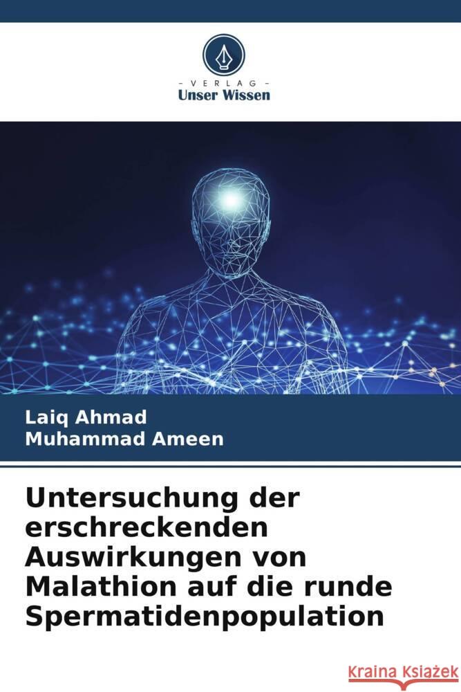 Untersuchung der erschreckenden Auswirkungen von Malathion auf die runde Spermatidenpopulation Ahmad, Laiq, Ameen, Muhammad 9786205466179 Verlag Unser Wissen - książka