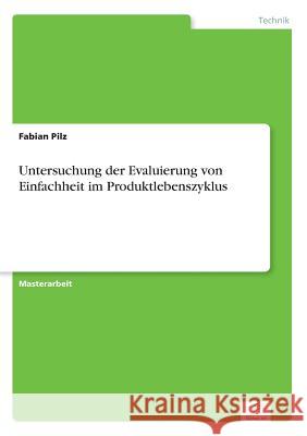 Untersuchung der Evaluierung von Einfachheit im Produktlebenszyklus Pilz, Fabian 9783961167593 Diplom.de - książka