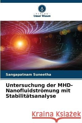 Untersuchung der MHD-Nanofluidstr?mung mit Stabilit?tsanalyse Sangapatnam Suneetha 9786205602348 Verlag Unser Wissen - książka