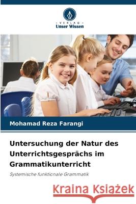 Untersuchung der Natur des Unterrichtsgesprächs im Grammatikunterricht Farangi, Mohamad Reza 9786208487195 Verlag Unser Wissen - książka
