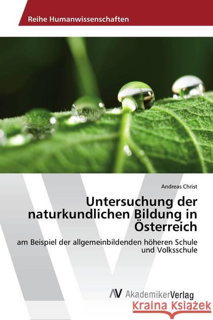 Untersuchung der naturkundlichen Bildung in Österreich : am Beispiel der allgemeinbildenden höheren Schule und Volksschule Christ, Andreas 9786202205320 AV Akademikerverlag - książka