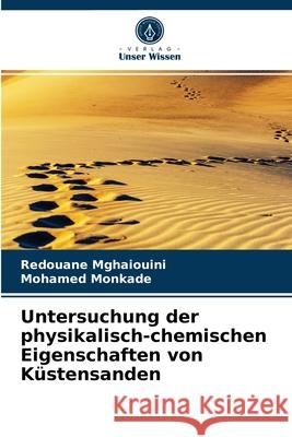 Untersuchung der physikalisch-chemischen Eigenschaften von Küstensanden Redouane Mghaiouini, Mohamed Monkade 9786204070636 Verlag Unser Wissen - książka