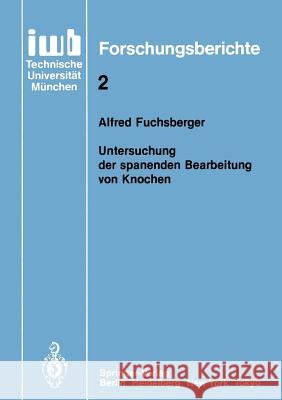 Untersuchung Der Spanenden Bearbeitung Von Knochen Fuchsberger, Alfred 9783540163923 Springer - książka