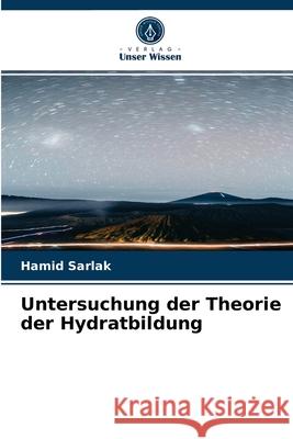 Untersuchung der Theorie der Hydratbildung Hamid Sarlak 9786203671797 Verlag Unser Wissen - książka