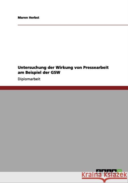 Untersuchung der Wirkung von Pressearbeit am Beispiel der GSW Maren Herbst 9783656057710 Grin Verlag - książka