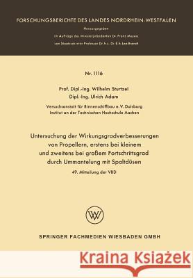 Untersuchung Der Wirkungsgradverbesserungen Von Propellern, Erstens Bei Kleinem Und Zweitens Bei Großem Fortschrittsgrad Durch Ummantelung Mit Spaltdü Sturtzel, Wilhelm 9783663064640 Vs Verlag Fur Sozialwissenschaften - książka
