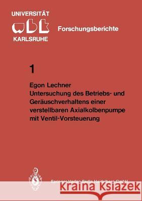 Untersuchung Des Betriebs- Und Geräuschverhaltens Einer Verstellbaren Axialkolbenpumpe Mit Ventil-Vorsteuerung Lechner, E. 9783540101277 Springer - książka
