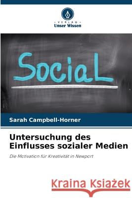 Untersuchung des Einflusses sozialer Medien Campbell-Horner, Sarah 9786208957414 Verlag Unser Wissen - książka