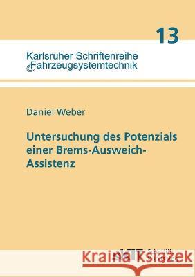 Untersuchung des Potenzials einer Brems-Ausweich-Assistenz Daniel Weber 9783866448643 Karlsruher Institut Fur Technologie - książka