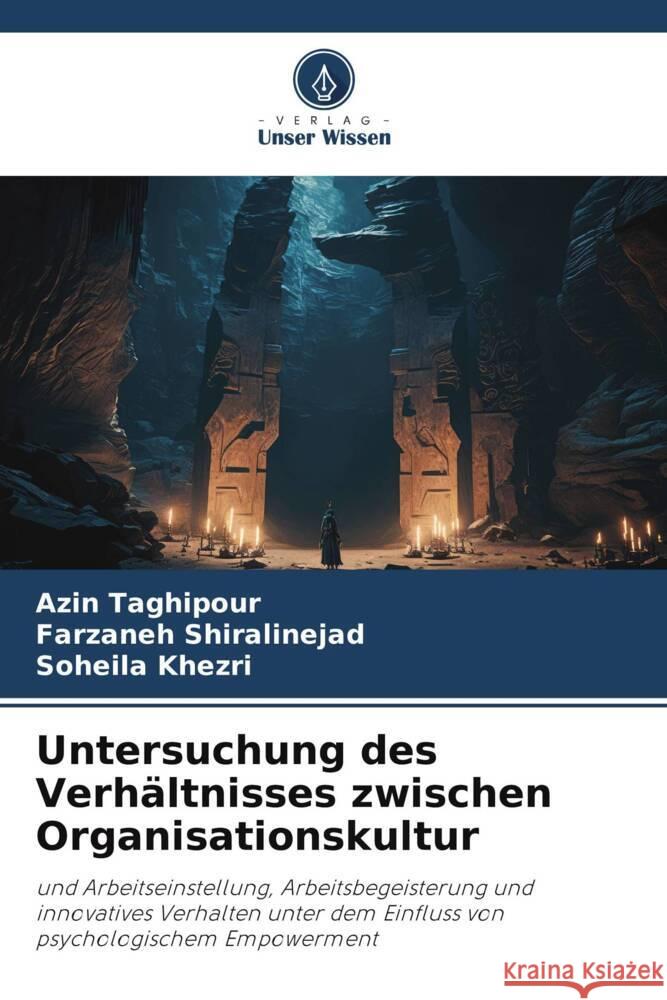 Untersuchung des Verhaltnisses zwischen Organisationskultur Azin Taghipour Farzaneh Shiralinejad Soheila Khezri 9786206196471 Verlag Unser Wissen - książka