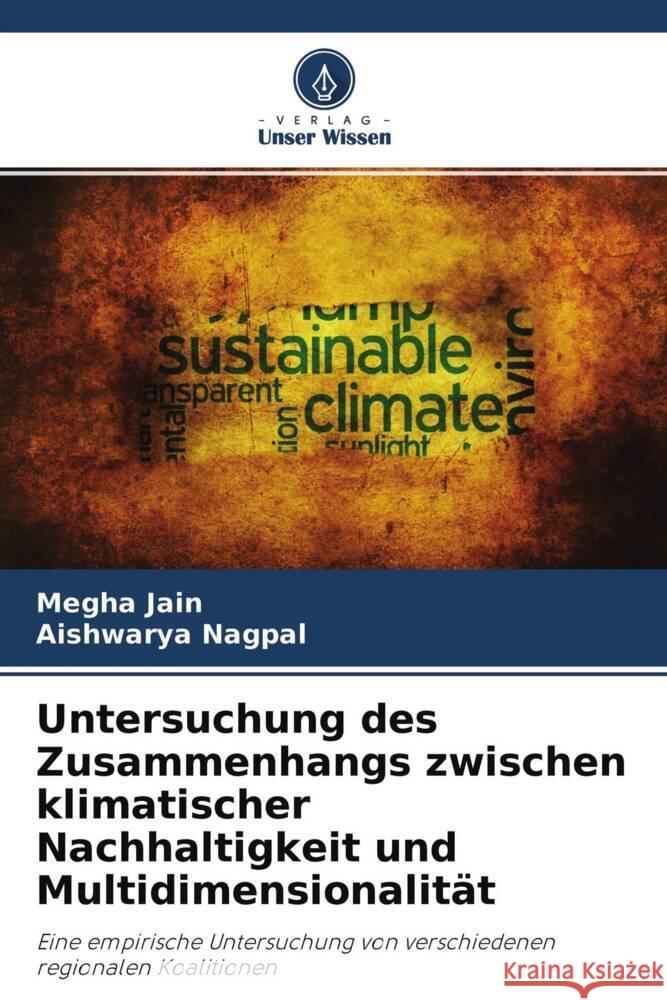 Untersuchung des Zusammenhangs zwischen klimatischer Nachhaltigkeit und Multidimensionalität Jain, Megha, Nagpal, Aishwarya 9786204611723 Verlag Unser Wissen - książka