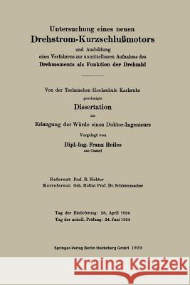 Untersuchung Eines Neuen Drehstrom-Kurzschlußmotors Und Ausbildung Eines Verfahrens Zur Unmittelbaren Aufnahme Des Drehmoments ALS Funktion Der Drehza Heiles, Franz 9783662318027 Springer - książka