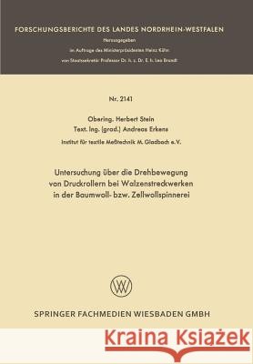 Untersuchung Über Die Drehbewegung Von Druckrollern Bei Walzenstreckwerken in Der Baumwoll- Bzw. Zellwollspinnerei Stein, Herbert 9783663199489 Vs Verlag Fur Sozialwissenschaften - książka