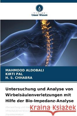 Untersuchung und Analyse von Wirbelsaulenverletzungen mit Hilfe der Bio-Impedanz-Analyse Mahmood Aldobali Kirti Pal H S Chhabra 9786206186090 Verlag Unser Wissen - książka