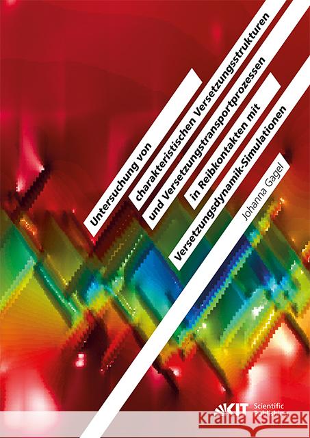 Untersuchung von charakteristischen Versetzungsstrukturen und Versetzungstransportprozessen in Reibkontakten mit Versetzungsdynamik-Simulationen : Dissertationsschrift Gagel, Johanna 9783731508717 KIT Scientific Publishing - książka