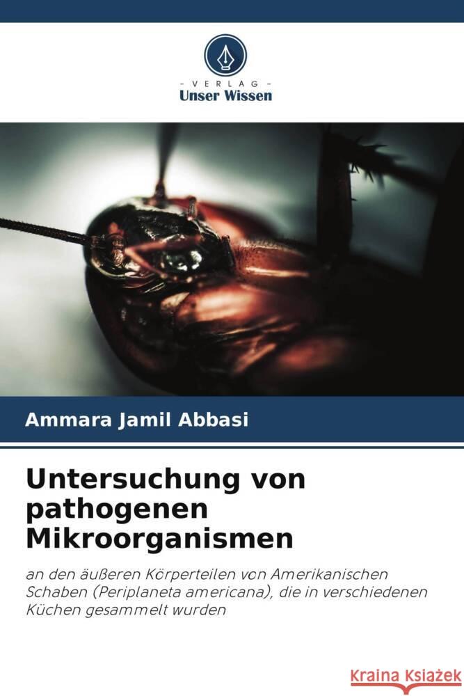 Untersuchung von pathogenen Mikroorganismen Abbasi, Ammara Jamil 9786205150733 Verlag Unser Wissen - książka